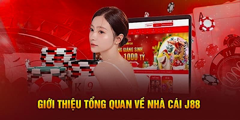 Giới thiệu J88 - Nền tảng cá cược trực tuyến uy tín số 1 hiện nay