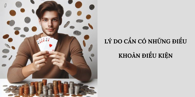 Lý do cần có những điều khoản điều kiện